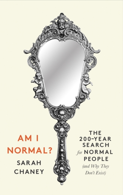 Am I Normal? : The 200-Year Search for Normal People (and Why They Don’t Exist), Hardback Book