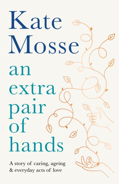 An Extra Pair of Hands : A story of caring and everyday acts of love, Hardback Book