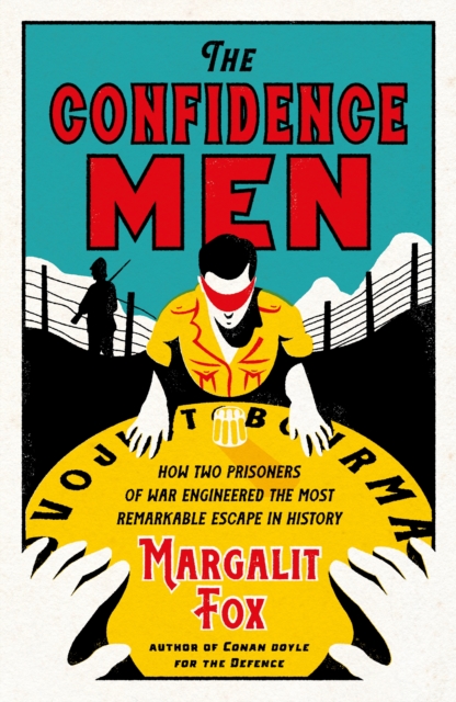 The Confidence Men : How Two Prisoners of War Engineered the Most Remarkable Escape in History, Paperback / softback Book