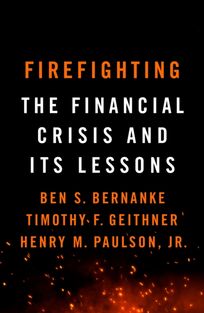 Firefighting : The Financial Crisis and its Lessons, Paperback / softback Book