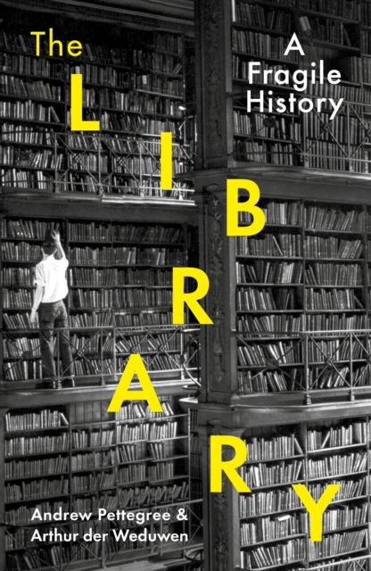 The Library : A Fragile History, Hardback Book