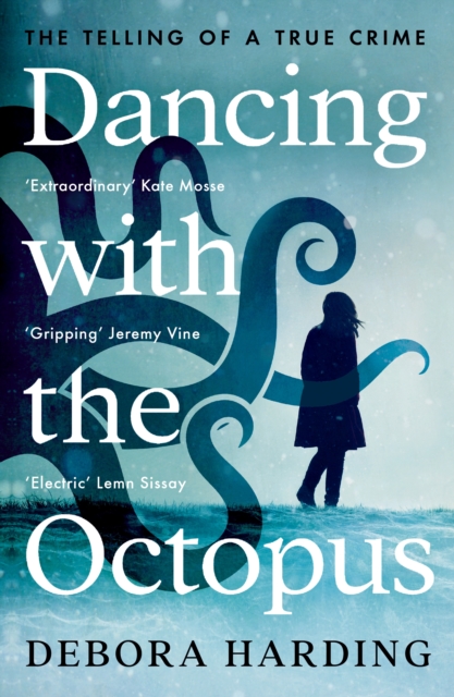 Dancing with the Octopus : The Telling of a True Crime, Paperback / softback Book