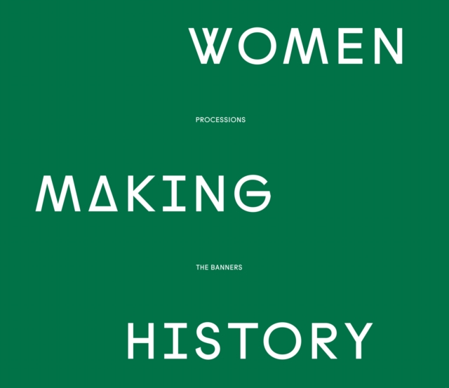 Women Making History : PROCESSIONS THE BANNERS, Hardback Book