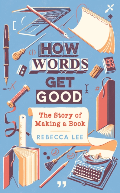 How Words Get Good : The Story of Making a Book, Hardback Book