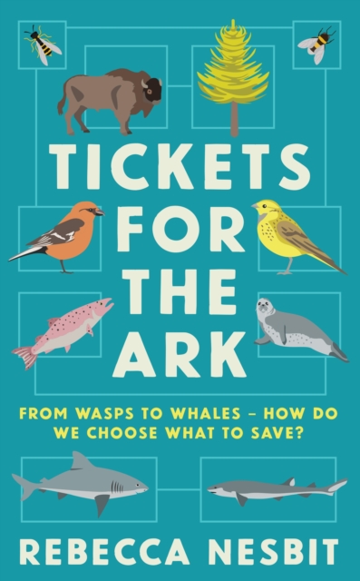 Tickets for the Ark : From wasps to whales – how do we choose what to save?, Hardback Book