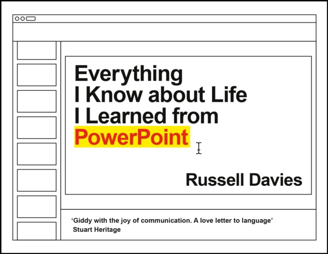 Everything I Know about Life I Learned from PowerPoint, Hardback Book