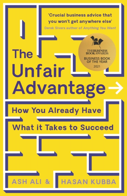 The Unfair Advantage : BUSINESS BOOK OF THE YEAR AWARD-WINNER: How You Already Have What It Takes to Succeed, Paperback / softback Book