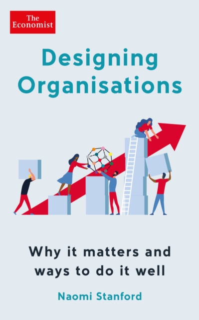Designing Organisations : Why it matters and ways to do it well, Paperback / softback Book