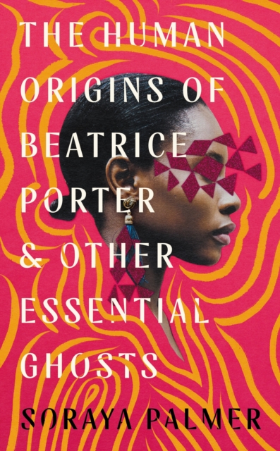 The Human Origins of Beatrice Porter and Other Essential Ghosts, Paperback / softback Book