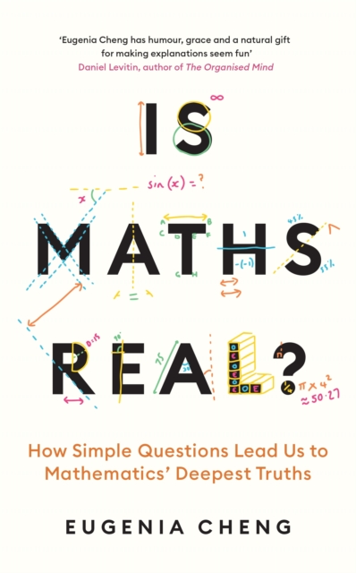 Is Maths Real? : How Simple Questions Lead Us to Mathematics’ Deepest Truths, Paperback / softback Book