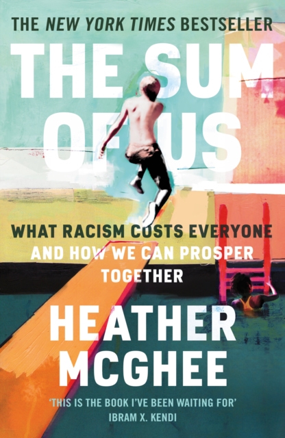The Sum of Us : What Racism Costs Everyone and How We Can Prosper Together, Hardback Book