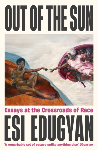 Out of The Sun : Essays at the Crossroads of Race, Paperback / softback Book