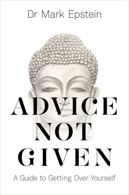 Advice Not Given : A Guide to Getting Over Yourself, Paperback / softback Book