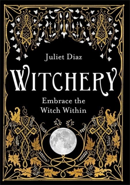 Witchery : Embrace the Witch Within, Paperback / softback Book