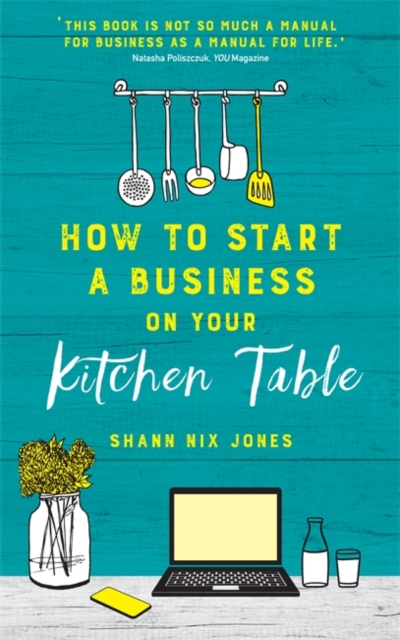 How to Start a Business on Your Kitchen Table, Paperback / softback Book