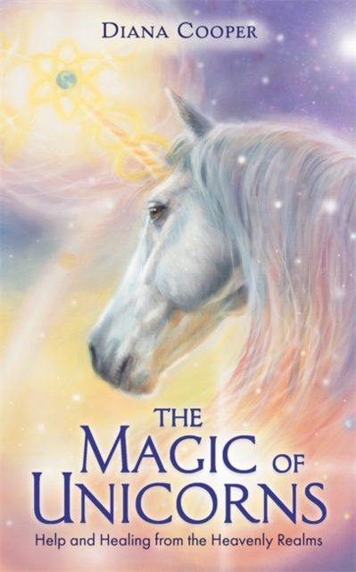 The Magic of Unicorns : Help and Healing from the Heavenly Realms, Paperback / softback Book