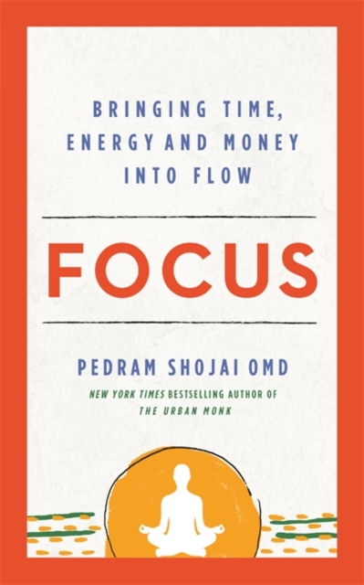 Focus : Bringing Time, Energy and Money into Flow, Paperback / softback Book