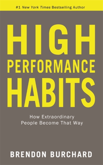 High Performance Habits : How Extraordinary People Become That Way, Paperback / softback Book