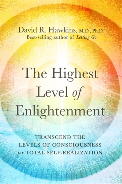 The Highest Level of Enlightenment : Transcend the Levels of Consciousness for Total Self-Realization, Paperback / softback Book