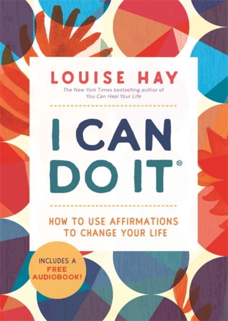 I Can Do It : How to Use Affirmations to Change Your Life, Paperback / softback Book