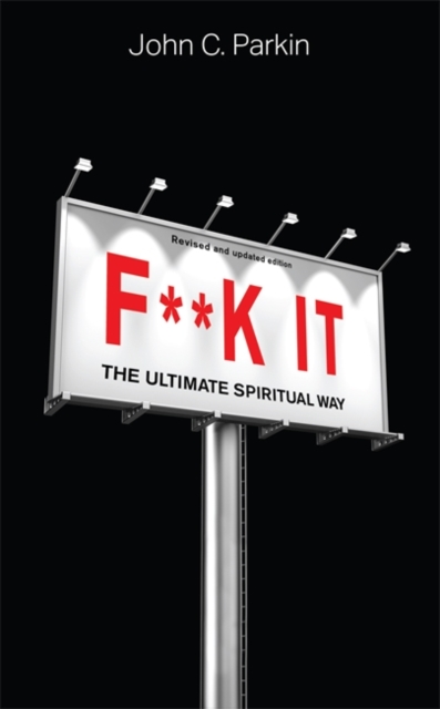 F**k It (Revised and Updated Edition) : The Ultimate Spiritual Way, Paperback / softback Book