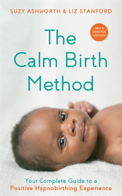 The Calm Birth Method (Revised Edition) : Your Complete Guide to a Positive Hypnobirthing Experience, Paperback / softback Book