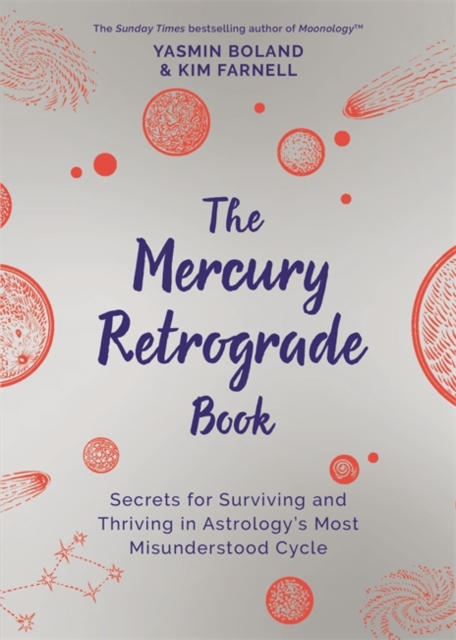 The Mercury Retrograde Book : Secrets for Surviving and Thriving in Astrology’s Most Misunderstood Cycle, Paperback / softback Book