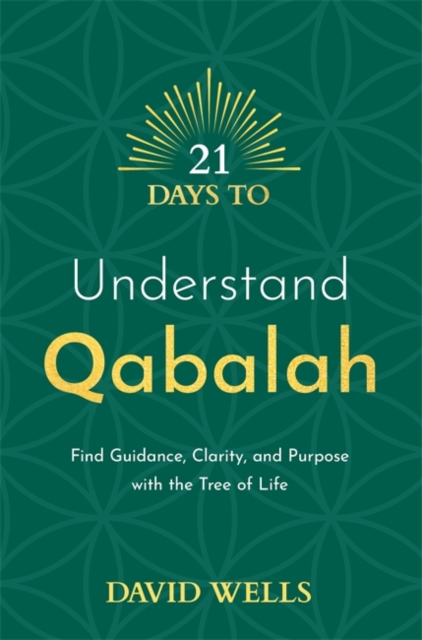 21 Days to Understand Qabalah : Find Guidance, Clarity, and Purpose with the Tree of Life, Paperback / softback Book