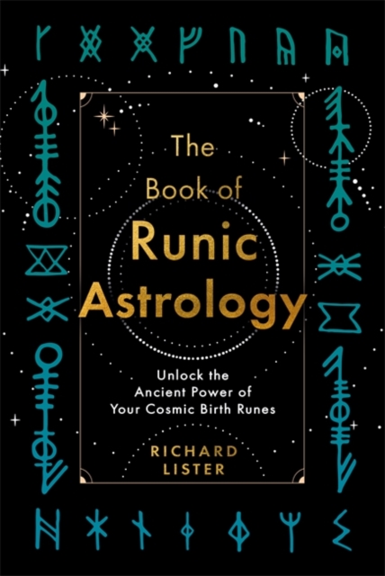 The Book of Runic Astrology : Unlock the Ancient Power of Your Cosmic Birth Runes, Paperback / softback Book