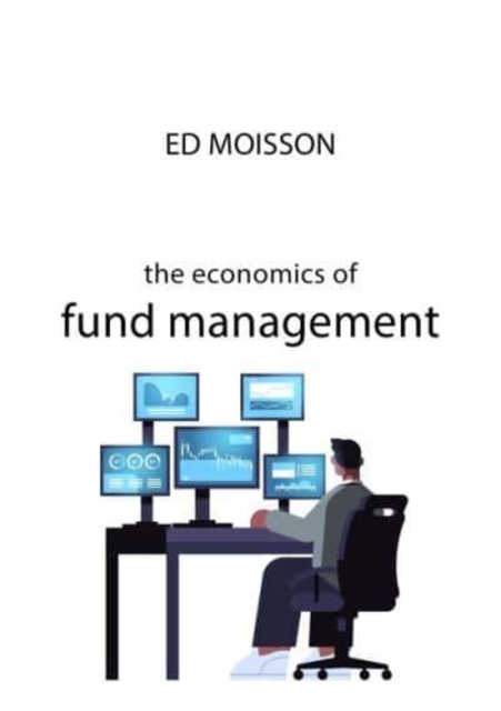 The Economics of Fund Management, Paperback / softback Book