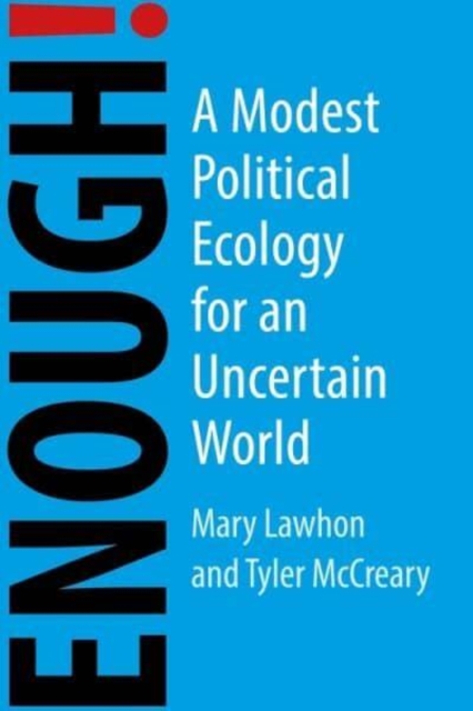 Enough! : A Modest Political Ecology for an Uncertain Future, Paperback / softback Book
