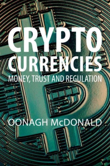 Cryptocurrencies : Money, Trust and Regulation, Paperback / softback Book