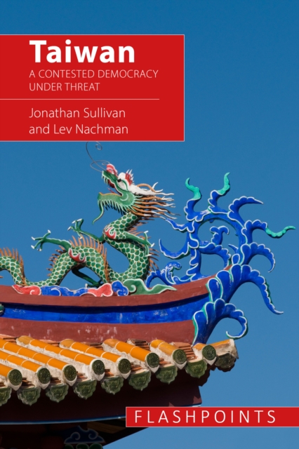 Taiwan : A Contested Democracy Under Threat, PDF eBook