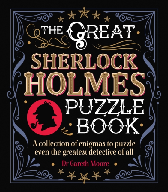 The Great Sherlock Holmes Puzzle Book : A Collection of Enigmas to Puzzle Even the Greatest Detective of All, Paperback / softback Book