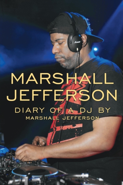 Marshall Jefferson: The Diary of a DJ, Paperback / softback Book