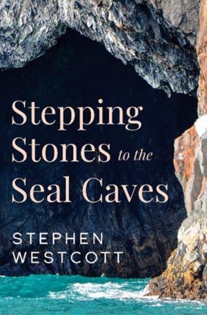 Stepping Stones to the Seal Caves, Paperback / softback Book