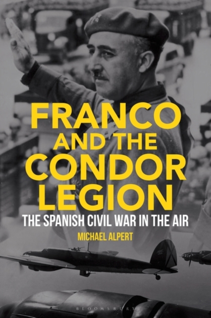 Franco and the Condor Legion : The Spanish Civil War in the Air, Hardback Book