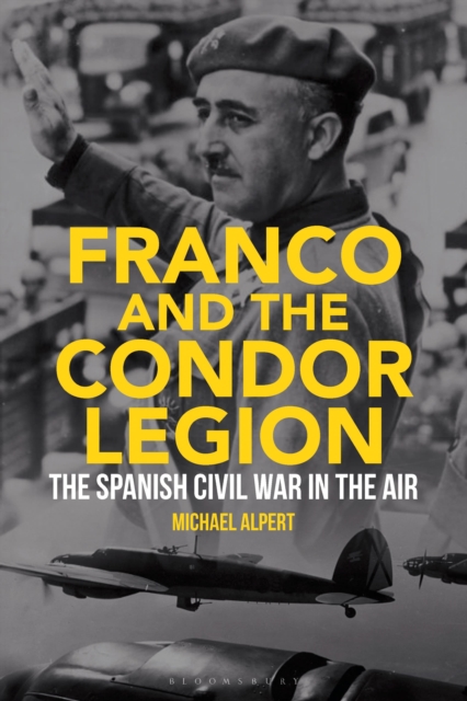 Franco and the Condor Legion : The Spanish Civil War in the Air, Hardback Book