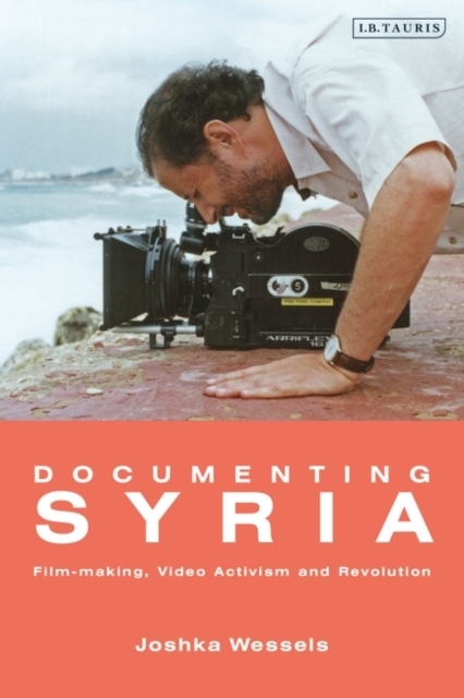 Documenting Syria : Film-making, Video Activism and Revolution, EPUB eBook