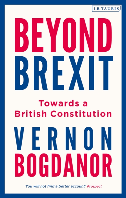 Beyond Brexit : Towards a British Constitution, PDF eBook