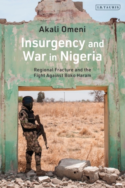 Insurgency and War in Nigeria : Regional Fracture and the Fight Against Boko Haram, EPUB eBook
