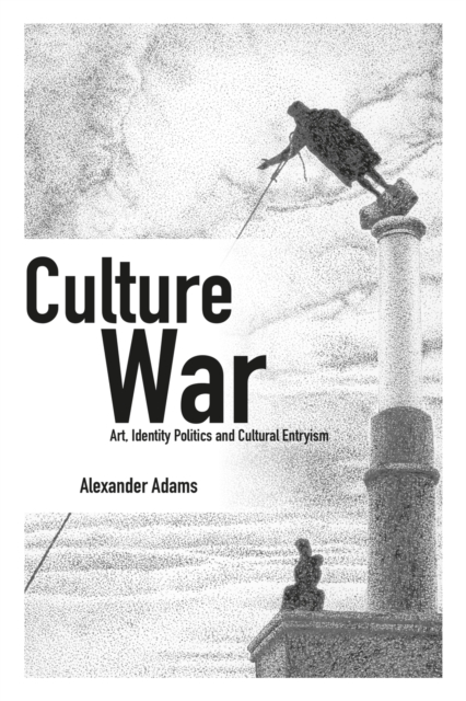 Culture War : Art, Identity Politics and Cultural Entryism, PDF eBook