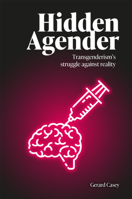 Hidden Agender : Transgenderism's Struggle Against Reality, EPUB eBook