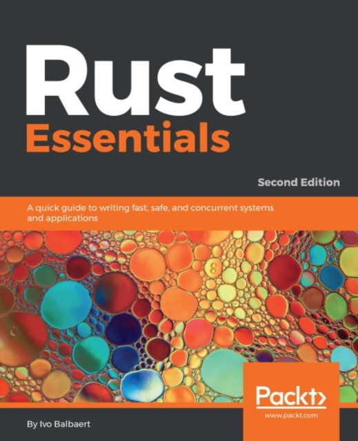 Rust Essentials - Second Edition : Leverage the functional programming and concurrency features of Rust and speed up your application development, EPUB eBook