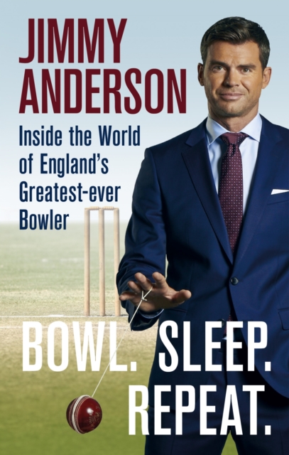 Bowl. Sleep. Repeat. : Inside the World of England's Greatest-Ever Bowler, EPUB eBook