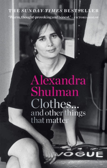 Clothes... and other things that matter : THE SUNDAY TIMES BESTSELLER A beguiling and revealing memoir from the former Editor of British Vogue, Paperback / softback Book