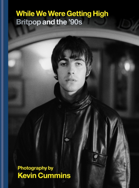 While We Were Getting High : Britpop & the  90s in photographs with unseen images, EPUB eBook