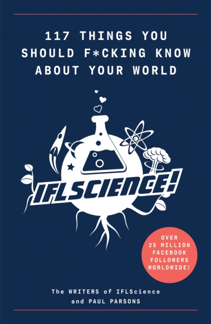 117 Things You Should F*#king Know About Your World : The Best of IFL Science, EPUB eBook