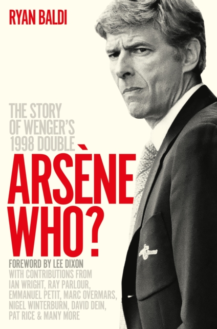 Arsene Who? : The Story of Wenger's 1998 Double, Hardback Book
