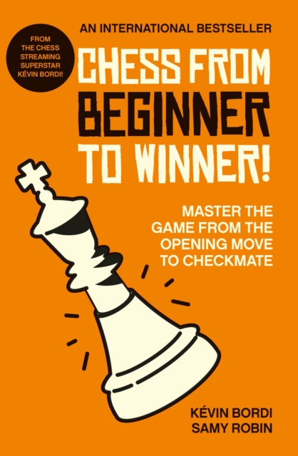 Chess from beginner to winner! : Master the game from the opening move to checkmate, EPUB eBook